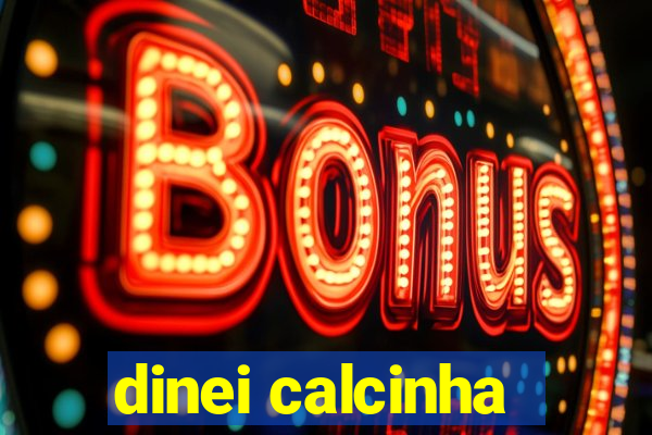 dinei calcinha